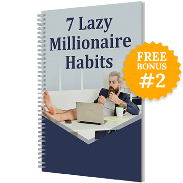 Free Bonus #2: 7 Lazy Millionaire habits